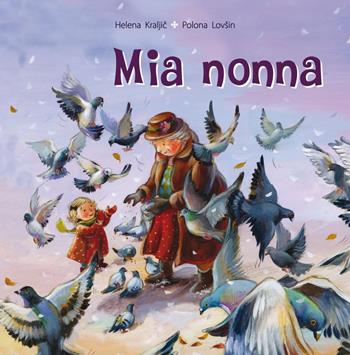 Mia nonna - Helena Kraljic, Polona Lovsin - Libro Picarona Italia 2018 | Libraccio.it