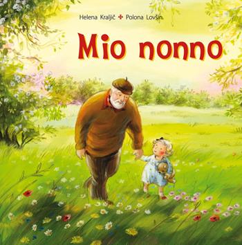 Mio nonno. Ediz. a colori - Helena Kraljic, Polona Lovsin - Libro Picarona Italia 2018 | Libraccio.it