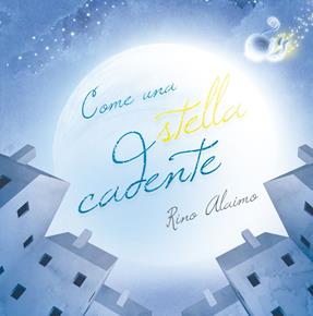 Come una stella cadente. Ediz. a colori - Rino Alaimo - Libro Picarona Italia 2018 | Libraccio.it