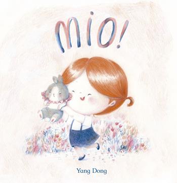Mio! Ediz. a colori - Yang Dong - Libro Picarona Italia 2019 | Libraccio.it