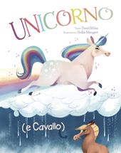 Unicorno (e Cavallo). Ediz. a colori