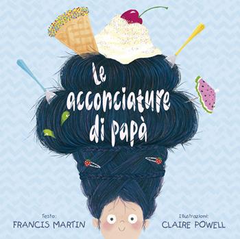 Le acconciature di papà. Ediz. a colori - Francis Martin - Libro Picarona Italia 2019 | Libraccio.it