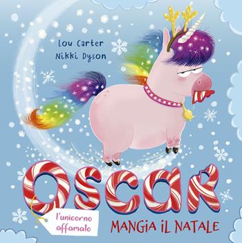 Oscar (l'unicorno affamato) mangia il Natale. Ediz. a colori - Lou Carter - Libro Picarona Italia 2020 | Libraccio.it