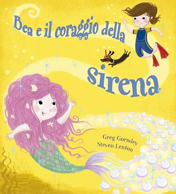 Bea e il coraggio della sirena - Greg Gormley - Libro Picarona Italia 2020 | Libraccio.it
