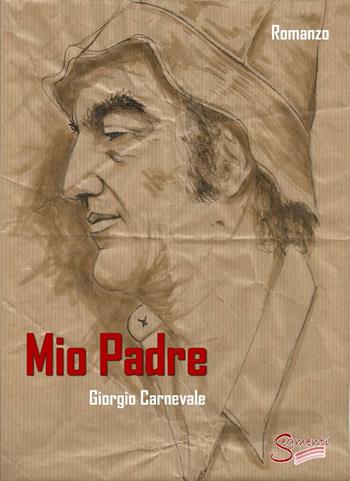 Mio padre - Giorgio Carnevale - Libro Segmenti 2016 | Libraccio.it