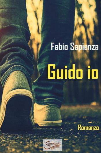Guido io - Fabio Sapienza - Libro Segmenti 2017 | Libraccio.it