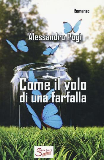 Come il volo di una farfalla - Alessandro Pugi - Libro Segmenti 2016 | Libraccio.it
