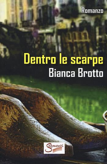 Dentro le scarpe - Bianca Brotto - Libro Segmenti 2019 | Libraccio.it
