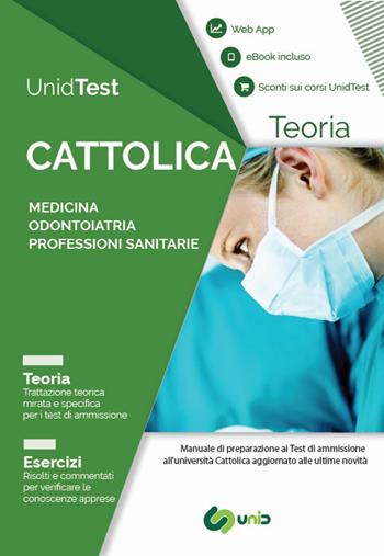 UnidTest. Università Cattolica. Manuale di teoria per il test di ammissione a Medicina, Odontoiatria e Professioni sanitarie. Con app. Con e-book - Domenico Camasta, Gianluca Di Muro - Libro UnidTest 2018, Test universitari | Libraccio.it