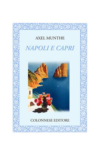 Napoli e Capri - Axel Munthe - Libro Colonnese 2016, Lo specchio di Silvia | Libraccio.it