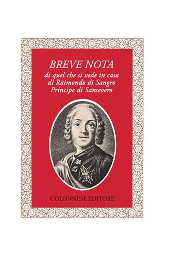 Breve nota di quel che si vede in casa di Raimondo di Sangro principe di Sansevero - Anonimo del XVIII secolo - Libro Colonnese 2016, Lo specchio di Silvia | Libraccio.it