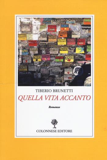 Quella vita accanto - Tiberio Brunetti - Libro Colonnese 2017, Contemporanea | Libraccio.it