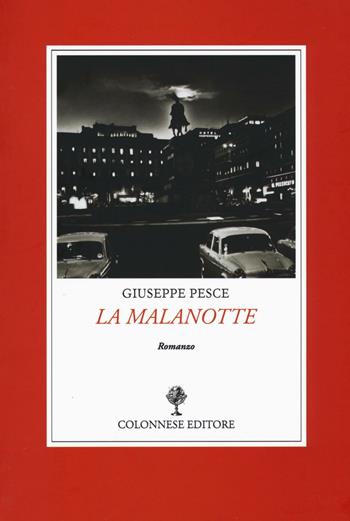 La malanotte - Giuseppe Pesce - Libro Colonnese 2016, Contemporanea | Libraccio.it