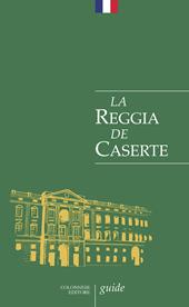 La Reggia de Caserte. Petit guide historique et artistique