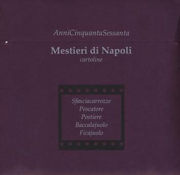 Mestieri di Napoli. AnniCinquantaSessanta. Sfasciacarrozze, Pescatore, Postiere, Ballaccalajuolo, Ficajuolo  - Libro Colonnese Editore 2019 | Libraccio.it