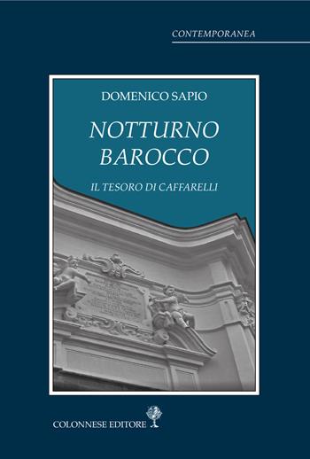 Notturno barocco. Il tesoro di Caffarelli - Domenico Sapio - Libro Colonnese 2020, Contemporanea | Libraccio.it