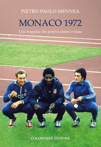 Monaco 1972. Una tragedia che poteva essere evitata. Ediz. illustrata - Pietro Paolo Mennea - Libro Colonnese 2020 | Libraccio.it