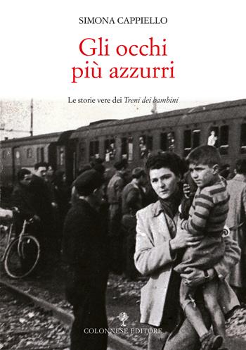 Gli occhi più azzurri. Le storie vere dei Treni dei bambini. Con Video  - Libro Colonnese 2021, Varia | Libraccio.it