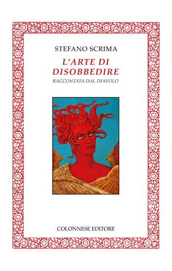 L'arte di disobbedire raccontata dal diavolo. Ediz. illustrata - Stefano Scrima - Libro Colonnese 2020, Lo specchio di Silvia | Libraccio.it