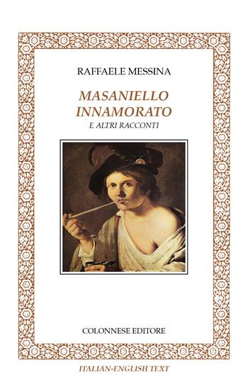 Masaniello innamorato e altri racconti - Raffaele Messina - Libro Colonnese 2021, Lo specchio di Silvia | Libraccio.it