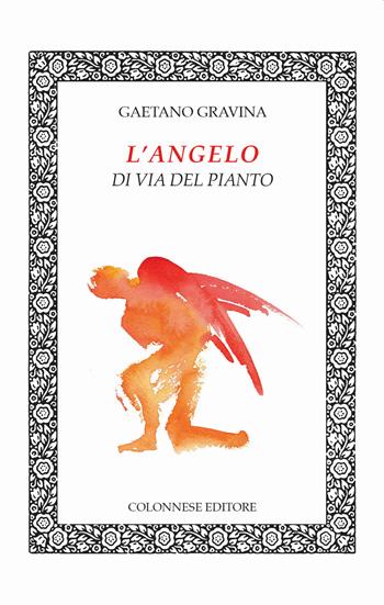 L'angelo di via del pianto - Gaetano Gravina - Libro Colonnese 2021, Lo specchio di Silvia | Libraccio.it