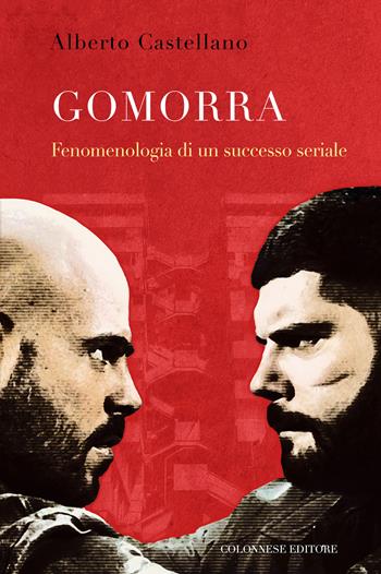 Gomorra. Fenomenologia di un successo seriale - Alberto Castellano - Libro Colonnese 2022, Passaggi | Libraccio.it