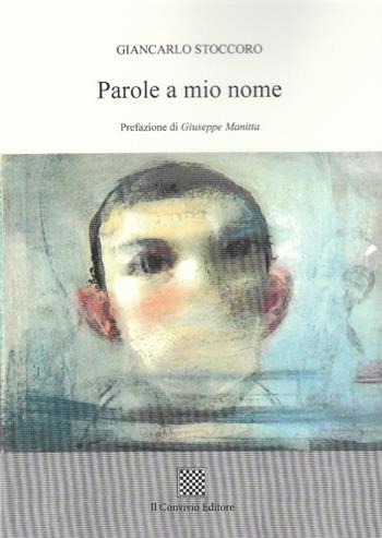 Parole a mio nome - Giancarlo Stoccoro - Libro Il Convivio 2016 | Libraccio.it
