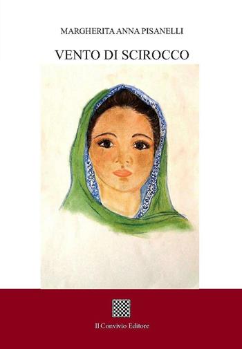Vento di scirocco. Vento di tramontana - Margherita Anna Pisanelli - Libro Il Convivio 2016 | Libraccio.it