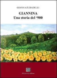 Giannina. Una storia del '900 - Gianna Zuradelli - Libro Il Convivio 2016 | Libraccio.it
