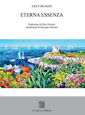 Eterna essenza - Lilly De Siati - Libro Il Convivio 2016 | Libraccio.it