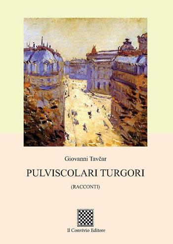 Pulviscolari turgori - Giovanni Tavcar - Libro Il Convivio 2016 | Libraccio.it