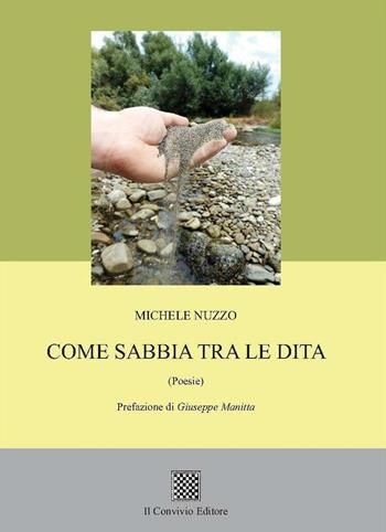 Come sabbia tra le dita - Michele Nuzzo - Libro Il Convivio 2016 | Libraccio.it