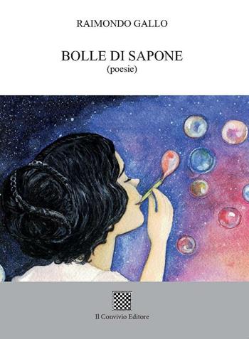 Bolle di sapone - Raimondo Gallo - Libro Il Convivio 2016 | Libraccio.it