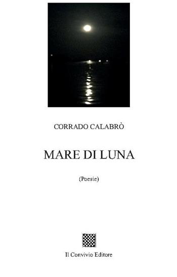 Mare di luna - Corrado Calabrò - Libro Il Convivio 2016 | Libraccio.it