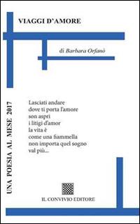 Viaggi d'amore - Barbara Orfanò - Libro Il Convivio 2016 | Libraccio.it