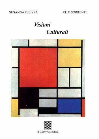 Visioni culturali - Susanna Pelizza, Vito Sorrenti - Libro Il Convivio 2016 | Libraccio.it