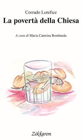 La povertà della Chiesa - Corrado Lorefice - Libro Zikkaron 2017, Perle | Libraccio.it