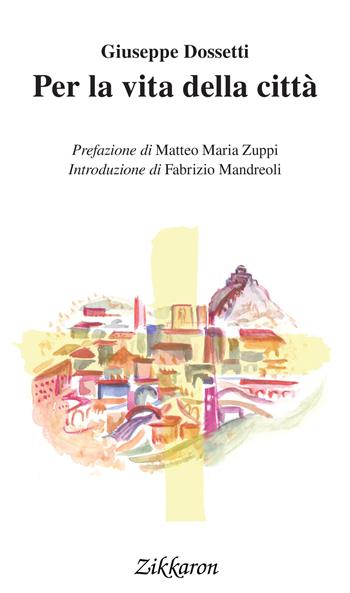 Per la vita della città - Giuseppe Dossetti - Libro Zikkaron 2018, Perle | Libraccio.it