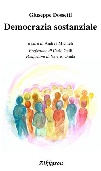 Democrazia sostanziale - Giuseppe Dossetti - Libro Zikkaron 2017, Perle | Libraccio.it