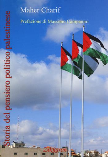 Storia del pensiero politico palestinese - Maher Charif - Libro Zikkaron 2018, Storia&storia | Libraccio.it