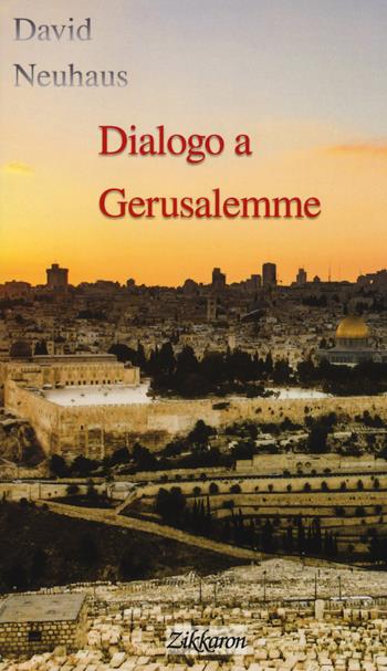 Dialogo a Gerusalemme - David Neuhaus - Libro Zikkaron 2018, Perle | Libraccio.it