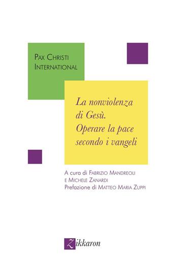 La nonviolenza di Gesù. Operare la pace secondo i vangeli  - Libro Zikkaron 2023, Altrimondi | Libraccio.it