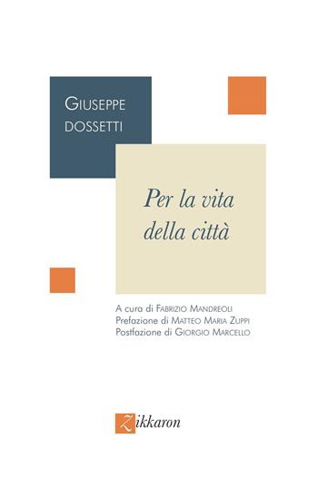 Per la vita della città. Nuova ediz. - Giuseppe Dossetti - Libro Zikkaron 2024, Scritti Dossettiani | Libraccio.it