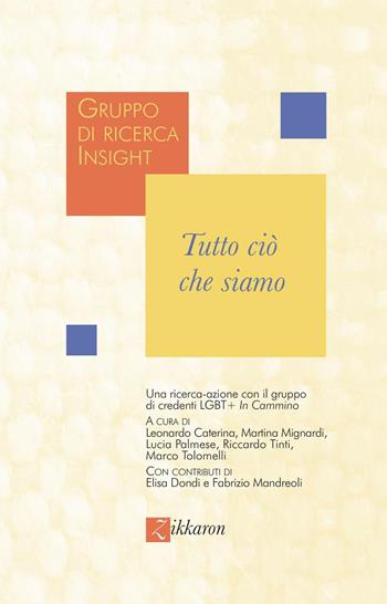 Tutto ciò che siamo. Una ricerca-azione con il gruppo di credenti LGBT+ «In cammino»  - Libro Zikkaron 2026 | Libraccio.it