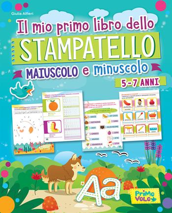 Il mio primo libro dello stampatello. Maiuscolo e minuscolo. Ediz. a colori - Giulia Alfieri - Libro Primo Volo 2018 | Libraccio.it