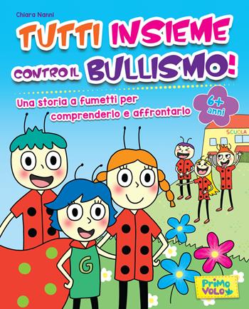 Tutti insieme contro il bullismo! - Chiara Nanni - Libro Primo Volo 2021 | Libraccio.it