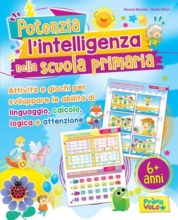 Potenzia l'intelligenza nella scuola primaria. Ediz. illustrata - Giulia Alfieri, Alessia Desiato - Libro Primo Volo 2021 | Libraccio.it