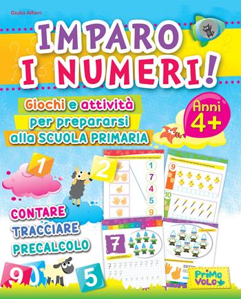 Imparo i numeri! Giochi e attività per prepararsi alla scuola primaria. Contare, tracciare, precalcolo. Ediz. illustrata - Giulia Alfieri - Libro Primo Volo 2021 | Libraccio.it