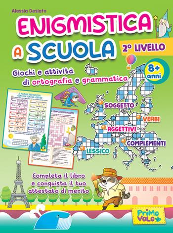 Enigmistica a scuola. 2° livello. Giochi e attività di ortografia e grammatica. 8+ anni - Alessia Desiato - Libro Primo Volo 2023 | Libraccio.it