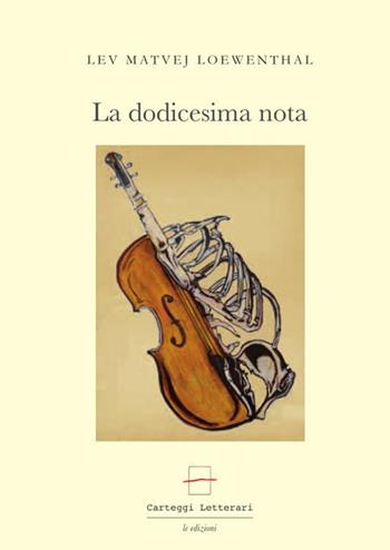 La dodicesima nota - Lev Matvej Loewenthal - Libro Carteggi Letterari-Le edizioni 2017, Narrativa | Libraccio.it